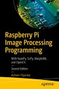 Raspberry Pi Image Processing Programming With NumPy, SciPy, Matplotlib, and OpenCV【電子書籍】 Ashwin Pajankar