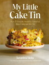 My Little Cake Tin Over 70 Versatile, Beautiful, Flavourful Bakes Using Just One Tin