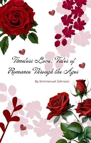Timeless Love: Tales of Romance Through the Ages