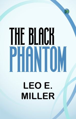 The Black PhantomŻҽҡ[ Leo E. Miller ]