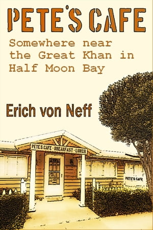 ŷKoboŻҽҥȥ㤨Pete's Cafe: Somewhere Near the Great Khan In Half Moon BayŻҽҡ[ Erich von Neff ]פβǤʤ111ߤˤʤޤ