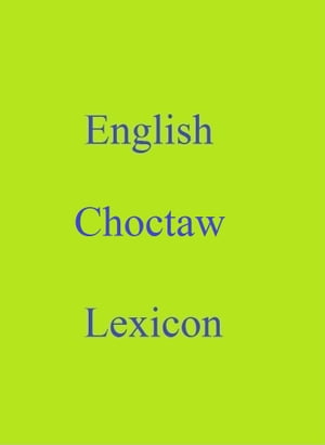 English Choctaw LexiconŻҽҡ[ Robert Goh ]
