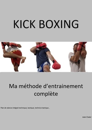 Kick Boxing Ma méthode d'entrainement