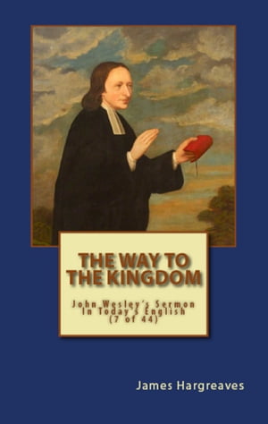 The Way To The Kingdom: John Wesley's Sermon in Today's English (7 of 44)