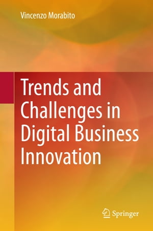 Trends and Challenges in Digital Business Innovation【電子書籍】 Vincenzo Morabito