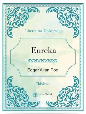 ＜p＞Eureka is the title of a philosophical and cosmological test of the American Romantic writer Edgar Allan Poe, first published in 1848 as well the subtitle of the work, it is rather a "prose poem."＜/p＞画面が切り替わりますので、しばらくお待ち下さい。 ※ご購入は、楽天kobo商品ページからお願いします。※切り替わらない場合は、こちら をクリックして下さい。 ※このページからは注文できません。