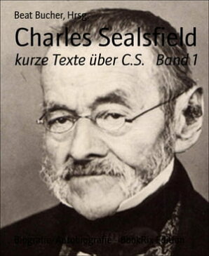 Charles Sealsfield kurze Texte ?ber C.S. Band 1【電子書籍】[ Beat Bucher, Hrsg. ]