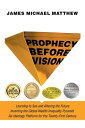 Prophecy Before Vision Learning to See and Altering the Future【電子書籍】 James Michael Matthew