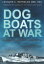 Dog Boats at War Royal Navy D Class MTBs and MGBs 1939-1945【電子書籍】[ Leonard C Reynolds OBE, DSC ]