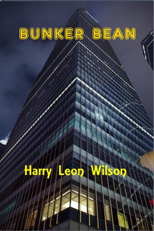 Bunker Bean【電子書籍】[ Harry Leon Wilson