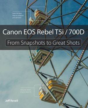 Canon EOS Rebel T5i / 700D From Snapshots to Great Shots【電子書籍】[ Jeff Revell ]