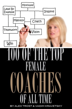 ŷKoboŻҽҥȥ㤨100 of the Top Female Coaches of All TimeŻҽҡ[ alex trostanetskiy ]פβǤʤ348ߤˤʤޤ