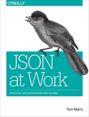 JSON at Work Practical Data Integration for the Web