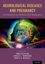 Neurological Diseases and Pregnancy A Coordinated Care Model for Best Management...