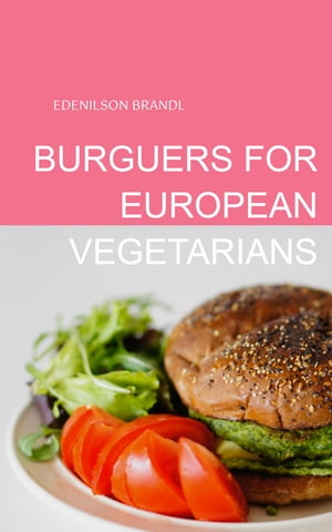 BURGUERS FOR EUROPEAN VEGETARIANSŻҽҡ[ Edenilson Brandl ]