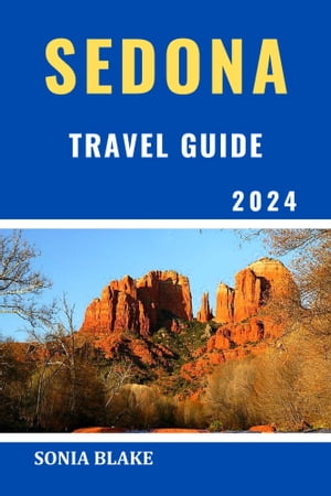 Sedona Travel Guide 2024 A Comprehensive Guide To Explore The City