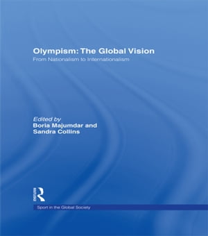 Olympism: The Global Vision From Nationalism to Internationalism