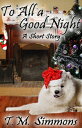 To All a Good Night, a Short Story【電子書籍】[ T. M. Simmons ]