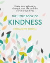 The Little Book of Kindness Everyday actions to change your life and the world a...