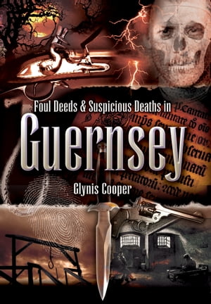 Foul Deeds & Suspicious Deaths in Guernsey