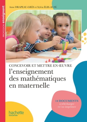 Profession enseignant Concevoir et mettre en oeuvre l'enseignement des math?matiques maternelle FXL