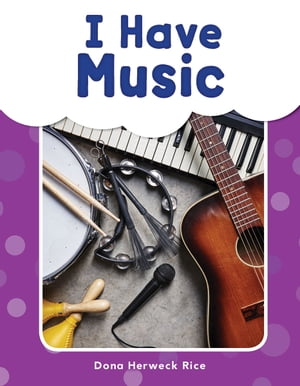 I Have Music【電子書籍】[ Dona Herweck Rice ]