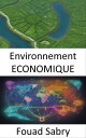 Environnement ECONOMIQUE ?quilibrer la prosp?rit? et la plan?te, un voyage dans l’?conomie de l’environnement