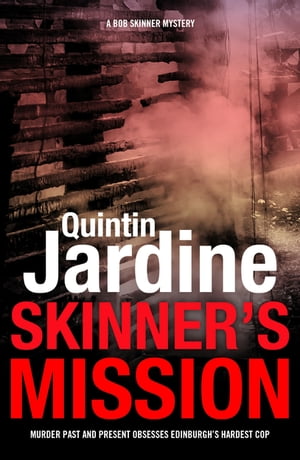 Skinner's Mission (Bob Skinner series, Book 6) The past and present collide in t...