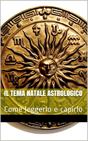 IL TEMA NATALE ASTROLOGICO