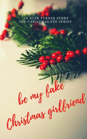 ŷKoboŻҽҥȥ㤨Be My Fake Christmas Girlfriend Christmas Eve, #4Żҽҡ[ Alex Turner ]פβǤʤ150ߤˤʤޤ