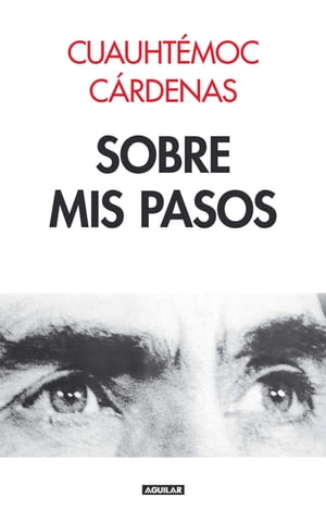Sobre mis pasos【電子書籍】[ Cuauht?moc C?rdenas ]