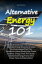 Alternative Energy 101 Learn And Discover The Different Alternate Energy Sources, Its Uses And Advantages Plus This Handbooks Ideas About Solar Power Systems, Energy From The Ocean, Geothermal Energy Facts, Wind Power Facts And Many MŻҽҡ