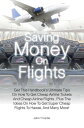 ŷKoboŻҽҥȥ㤨Saving Money On Flights Get This Handbooks Ultimate Tips On How To Get Cheap Airline Tickets And Cheap Airline Flights , Plus The Ideas On How To Get Super Cheap Flights To Hawaii, And Many More!Żҽҡ[ John T. Carter ]פβǤʤ532ߤˤʤޤ