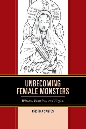 Unbecoming Female Monsters