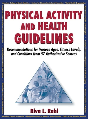 Physical Activity and Health Guidelines Recommendations for Various Ages, Fitness Levels, and Conditions from 57 Authoritative Sources