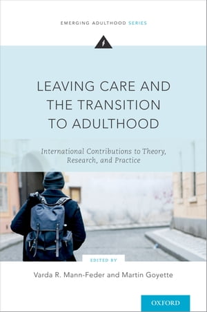 Leaving Care and the Transition to Adulthood International Contributions to Theory, Research, and Practice