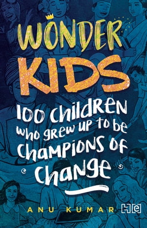 ŷKoboŻҽҥȥ㤨Wonderkids 100 Children Who grew Up to Be Champions of ChangeŻҽҡ[ Anu Kumar ]פβǤʤ415ߤˤʤޤ