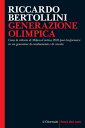 GENERAZIONE OLIMPICA Come la vittoria di Milano-Cortina 2026 pu trasformarsi in un generatore di cambiamento e di crescita【電子書籍】 Riccardo Bertollini