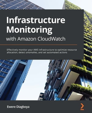 ŷKoboŻҽҥȥ㤨Infrastructure Monitoring with Amazon CloudWatch Effectively monitor your AWS infrastructure to optimize resource allocation, detect anomalies, and set automated actionsŻҽҡ[ Ewere Diagboya ]פβǤʤ4,150ߤˤʤޤ