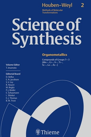 Science of Synthesis: Houben-Weyl Methods of Molecular Transformations Vol. 2 Compounds of Groups 7-3 (Mn..., Cr..., V..., Ti..., Sc..., La..., Ac...)【電子書籍】