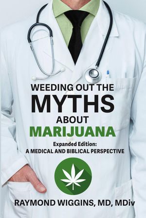 ŷKoboŻҽҥȥ㤨Weeding Out the Myths About Marijuana, Expanded Edition A Medical and Biblical PerspectiveŻҽҡ[ Raymond Wiggins ]פβǤʤ1,383ߤˤʤޤ
