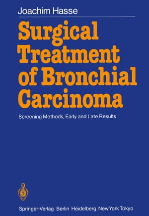 Surgical Treatment of Bronchial Carcinoma Screening Methods, Early and Late ResultsŻҽҡ[ J. Hasse ]