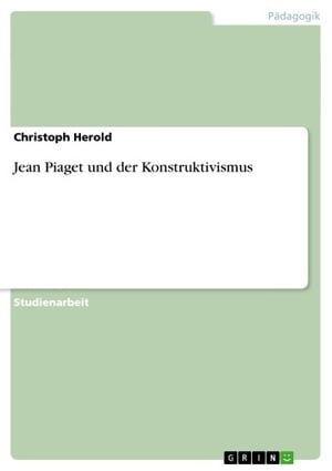 Jean Piaget und der Konstruktivismus【電子書籍】[ Christoph Herold ]