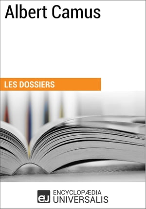 Albert Camus Les Dossiers d'Universalis【電子書籍】[ Encyclopaedia Universalis ]