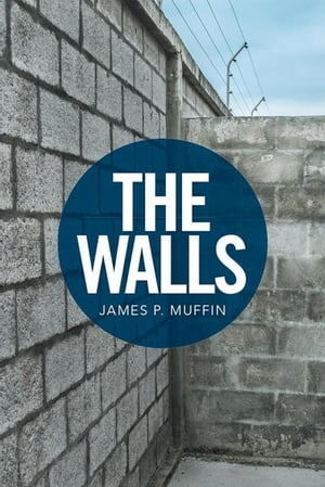 The Walls【電子書籍】[ James P. Muffin ]