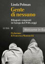 Gente di nessuno Rifugiati e migranti in Europa dal 1938 a oggi