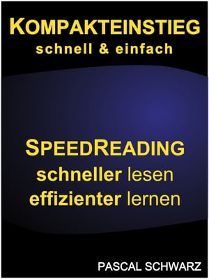 Kompakteinstieg: schnell & einfach Speedreading - schneller lesen, effizienter lernen
