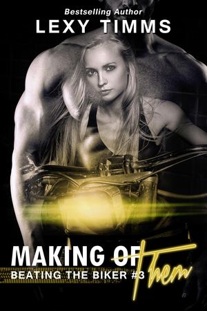 Making of Them Beating the Biker Series, #3Żҽҡ[ Lexy Timms ]