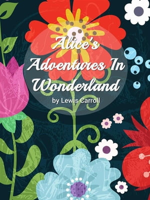 Alice's Adventures in Wonderland【電子書籍】[ Lewis Carroll ]