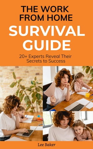 The Work-From-Home Survival Guide